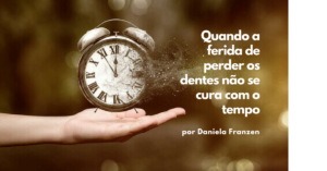Quando a ferida de perder os dentes não se cura com o tempo